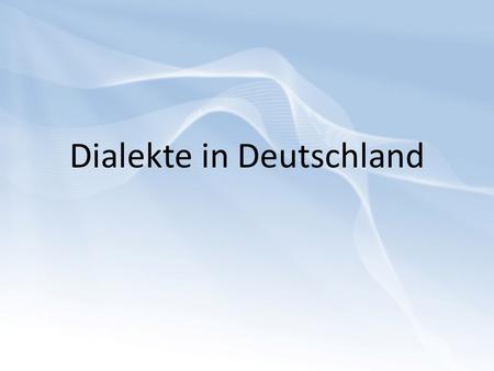 Dialekte in Deutschland
