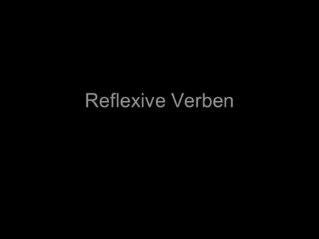 Reflexive Verben.