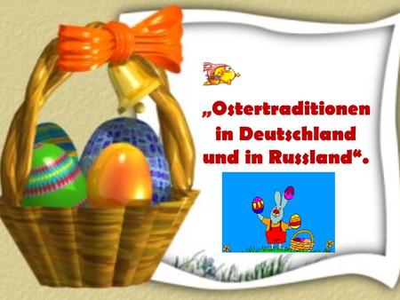 „Ostertraditionen in Deutschland und in Russland“.