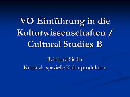 VO Einführung in die Kulturwissenschaften / Cultural Studies B