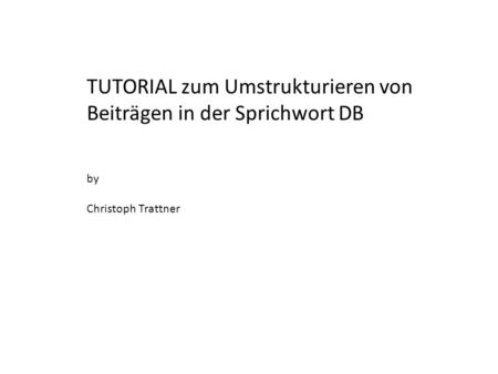 TUTORIAL zum Umstrukturieren von Beiträgen in der Sprichwort DB by Christoph Trattner.