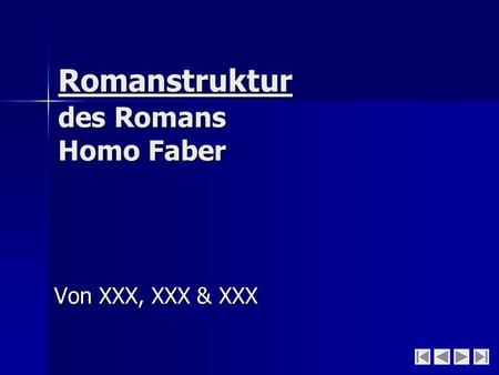 Romanstruktur des Romans Homo Faber Von XXX, XXX & XXX.