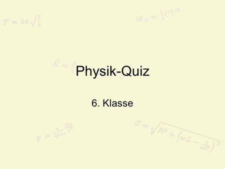 Physik-Quiz 6. Klasse.