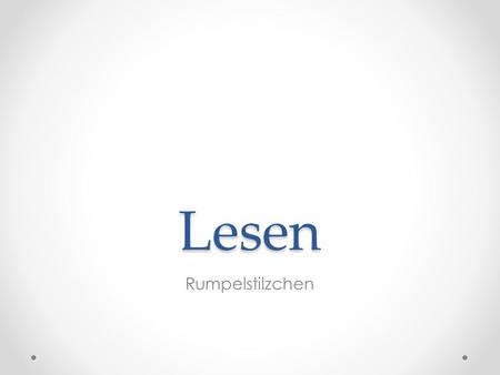 Lesen Rumpelstilzchen.