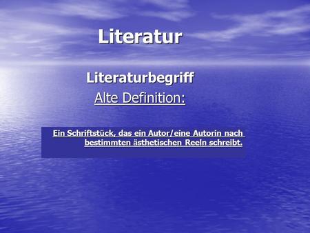 Literaturbegriff Alte Definition: