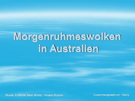 Zusammengestellt von : Henry Musik: A Whole New World - Peabo Bryson.