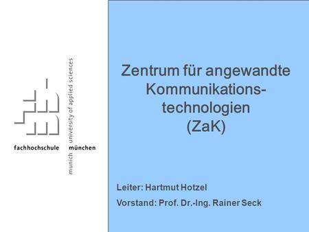 Zentrum für angewandte Kommunikations-technologien (ZaK)