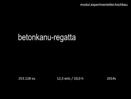 Betonkanu-regatta 253.128 vu 12,5 ects / 10,0 h 2014s.