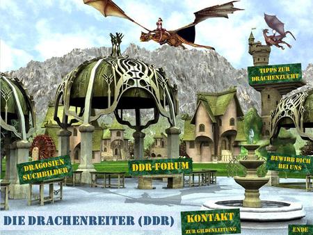 Die Drachenreiter (DDR) DDR-Forum Bewirb dich bei uns Tipps zur DRachenzucht Dragosien suchbilDer ENDE Kontakt Zur Gildenleitung.