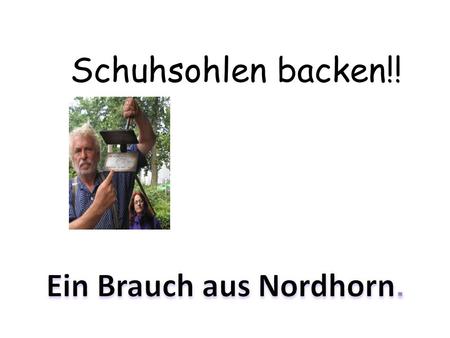Ein Brauch aus Nordhorn.