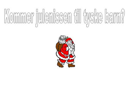 Kommer julenissen til tyske barn?