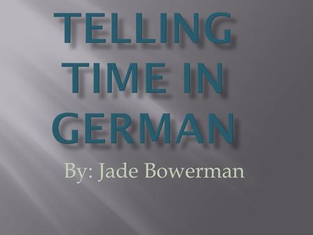 By: Jade Bowerman. German numbers are quite a bit like our own. You start with one through ten and then you add 20, 30, 40 or 50 to them. For time you.