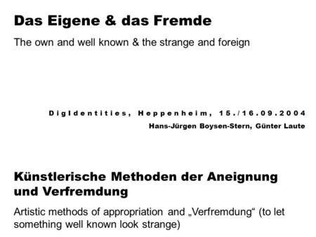 Das Eigene & das Fremde The own and well known & the strange and foreign D i g I d e n t i t i e s , H e p p e n h e i m , 1 5 . / 1 6 . 0 9 . 2 0.