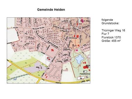 Gemeinde Heiden folgende Grundstücke: Thüringer Weg 16 Flur 7