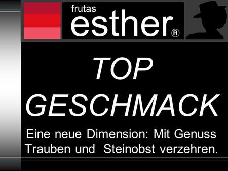 TOP GESCHMACK Eine neue Dimension: Mit Genuss Trauben und Steinobst verzehren.