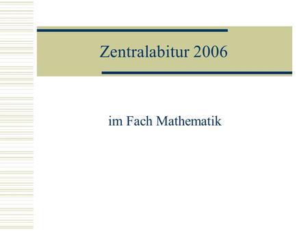 Zentralabitur 2006 im Fach Mathematik.