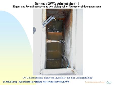 Zurück zur ersten Seite Der neue ÖWAV Arbeitsbehelf 14 Eigen- und Fremdüberwachung von biologischen Abwasserreinigungsanlagen Dr. Klaus König – ADLR Vorarlberg.