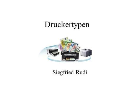 Druckertypen Siegfried Rudi.