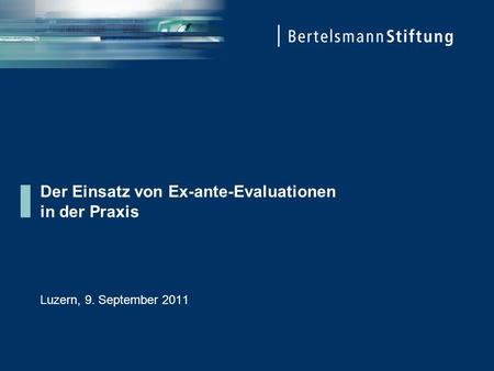 Der Einsatz von Ex-ante-Evaluationen in der Praxis Luzern, 9. September 2011.