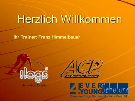 Herzlich Willkommen Ihr Trainer: Franz Himmelbauer.