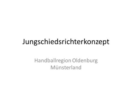 Jungschiedsrichterkonzept Handballregion Oldenburg Münsterland.