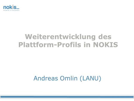 Weiterentwicklung des Plattform-Profils in NOKIS