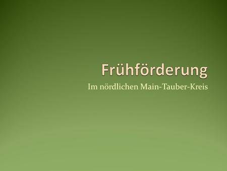 Im nördlichen Main-Tauber-Kreis