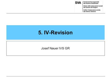 5. IV-Revision Josef Nauer IVS GR.
