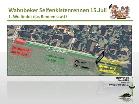 Wahnbeker Seifenkistenrennen 15.Juli 1. Wo findet das Rennen statt?