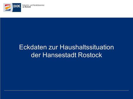 Eckdaten zur Haushaltssituation der Hansestadt Rostock.