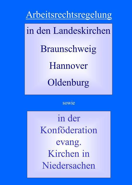 In den Landeskirchen Braunschweig Hannover Oldenburg in der Konföderation evang. Kirchen in Niedersachen Arbeitsrechtsregelung sowie.