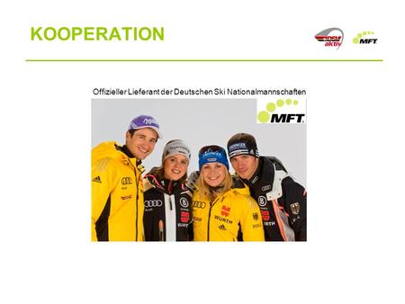 Offizieller Lieferant der Deutschen Ski Nationalmannschaften KOOPERATION.