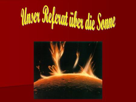 Unser Referat über die Sonne