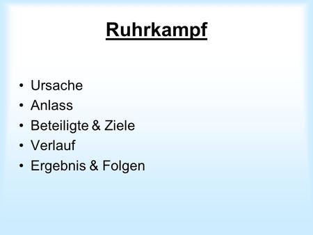 Ruhrkampf Ursache Anlass Beteiligte & Ziele Verlauf Ergebnis & Folgen.