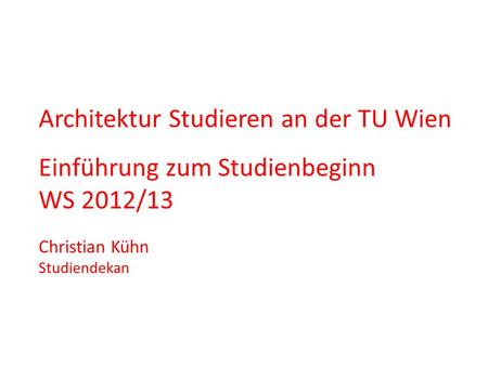 Architektur Studieren an der TU Wien Einführung zum Studienbeginn