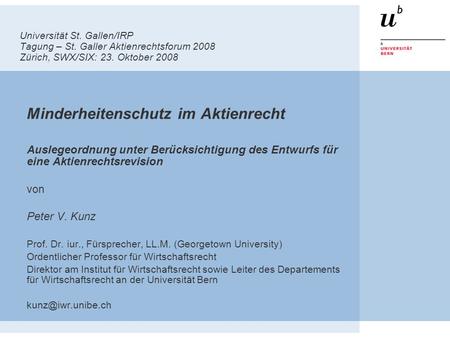 Universität St. Gallen/IRP Tagung – St. Galler Aktienrechtsforum 2008 Zürich, SWX/SIX: 23. Oktober 2008 Minderheitenschutz im Aktienrecht Auslegeordnung.