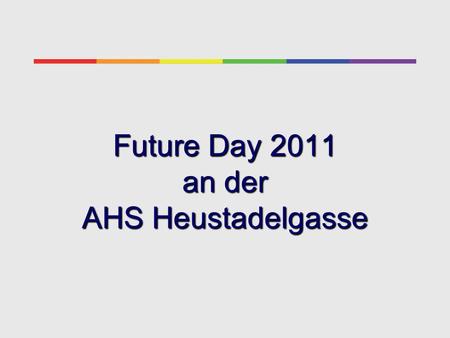 Future Day 2011 an der AHS Heustadelgasse