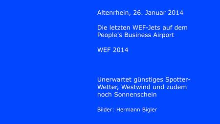 Die letzten WEF-Jets auf dem People's Business Airport WEF 2014