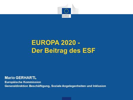 EUROPA Der Beitrag des ESF Mario GERHARTL