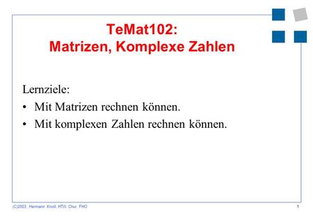 TeMat102: Matrizen, Komplexe Zahlen