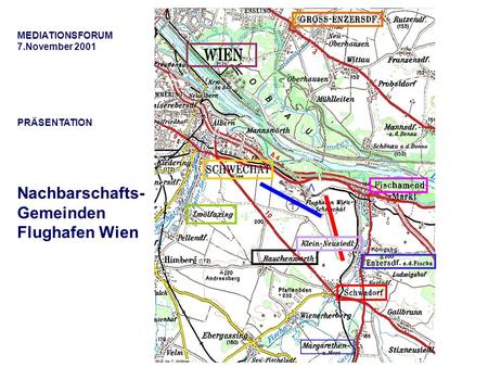 Nachbarschafts- Gemeinden Flughafen Wien MEDIATIONSFORUM 7.November 2001 PRÄSENTATION.