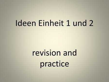 Ideen Einheit 1 und 2 revision and practice. Deutschland Germany.