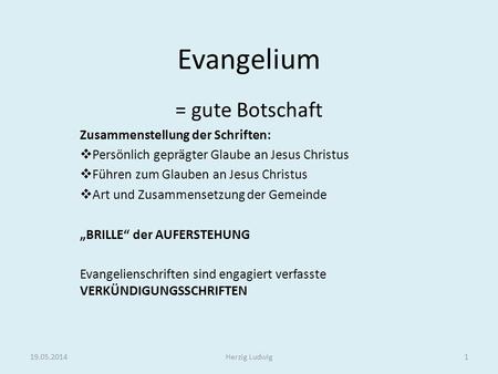 Evangelium = gute Botschaft Zusammenstellung der Schriften: