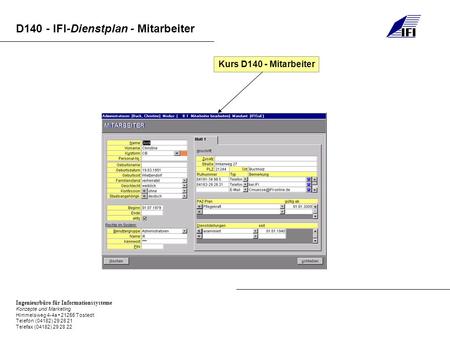 Ingenieurbüro für Informationssysteme Konzepte und Marketing Himmelsweg 4-4a 21255 Tostedt Telefon (04182) 29 28 21 Telefax (04182) 29 28 22 D140 - IFI-Dienstplan.