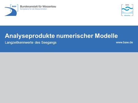 Www.baw.de Analyseprodukte numerischer Modelle Langzeitkennwerte des Seegangs.