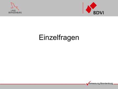 Ermessung Brandenburg Einzelfragen. ermessung Brandenburg Dokumentationen für Fortführungen, die keine Liegenschaftsvermessungen sind Es führt beim ÖbVI.