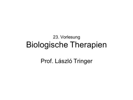 23. Vorlesung Biologische Therapien