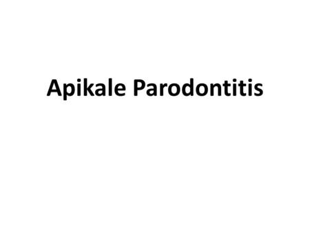 Apikale Parodontitis.
