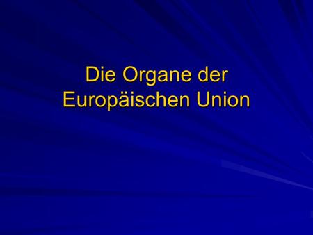Die Organe der Europäischen Union