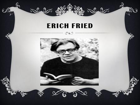 Erich Fried.
